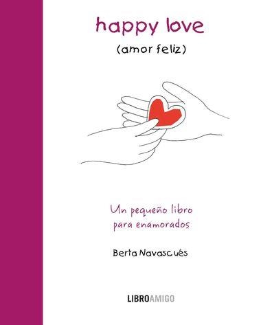 HAPPY LOVE (AMOR FELIZ) | 9788499171074 | NAVASCUES, BERTA | Librería Castillón - Comprar libros online Aragón, Barbastro