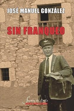 SIN FRANQUEO | 9788484653905 | GONZÁLEZ, JOSÉ MANUEL | Librería Castillón - Comprar libros online Aragón, Barbastro