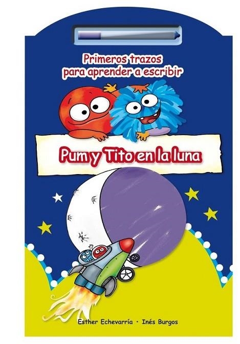 PUM Y TITO EN LA LUNA - PRIMEROS TRAZOS + ROTULADOR | 9788479428594 | ECHEVARRÍA, ESTHER | Librería Castillón - Comprar libros online Aragón, Barbastro