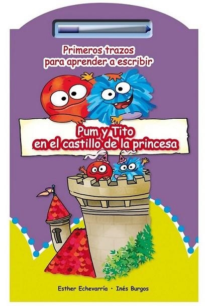 PUM Y TITO EN EL CASTILLO DE LA PRINCESA - PRIMEROS TRAZOS + ROTULADOR | 9788479428617 | ECHEVARRÍA, ESTHER | Librería Castillón - Comprar libros online Aragón, Barbastro