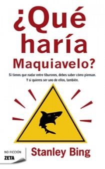 QUÉ HARÍA MAQUIAVELO? - ZETA | 9788498721386 | BING, STANLEY | Librería Castillón - Comprar libros online Aragón, Barbastro