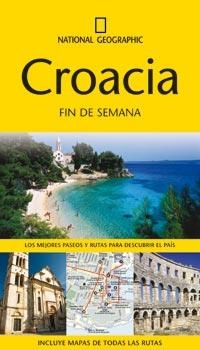 CROACIA - NATIONAL GEOGRAPHIC FIN DE SEMANA | 9788482985275 | GUIDES, INSIGHT | Librería Castillón - Comprar libros online Aragón, Barbastro