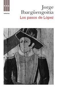 PASOS DE LÓPEZ, LOS | 9788490060353 | IBARGÜENGOITIA ANTILLON, JORGE | Librería Castillón - Comprar libros online Aragón, Barbastro