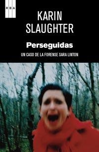 PERSEGUIDAS | 9788498679212 | SLAUGHTER, KARIN | Librería Castillón - Comprar libros online Aragón, Barbastro