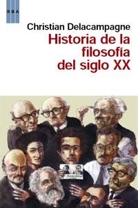 HISTORIA DE LA FILOSOFÍA EN EL SIGLO XX | 9788490060407 | DELACAMPAGNE, CHRISTIAN | Librería Castillón - Comprar libros online Aragón, Barbastro