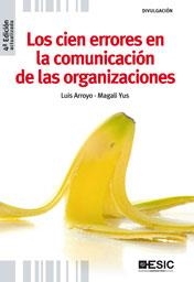 CIEN ERRORES EN LA COMUNICACIÓN DE LAS ORGANIZACIONES, LOS 4ED | 9788473567664 | ARROYO, LUIS; YUS, MAGALI | Librería Castillón - Comprar libros online Aragón, Barbastro