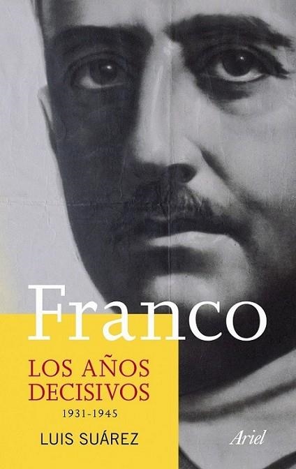 FRANCO : LOS AÑOS DECISIVOS 1931-1945 | 9788434413320 | SUÁREZ FERNÁNDEZ, LUIS | Librería Castillón - Comprar libros online Aragón, Barbastro