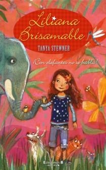 LILIANA BRISAMABLE CON ELEFANTES NO SE HABLA | 9788466647533 | STEWNER,TANYA | Librería Castillón - Comprar libros online Aragón, Barbastro