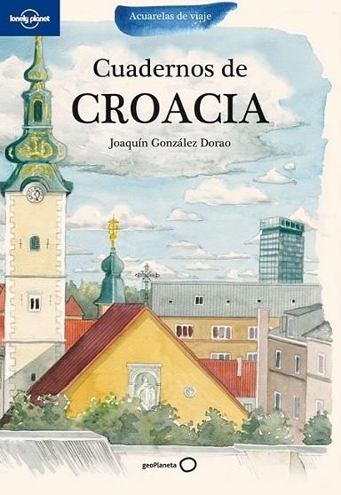 CUADERNOS DE CROACIA 1ED.2011 - ACUERELAS DE VIAJE | 9788408099901 | GONZÁLEZ DORAO, JOAQUÍN | Librería Castillón - Comprar libros online Aragón, Barbastro