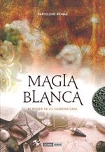 MAGIA BLANCA | 9788475567471 | BIOQUE AGUILAR, BARTOLOMÉ | Librería Castillón - Comprar libros online Aragón, Barbastro