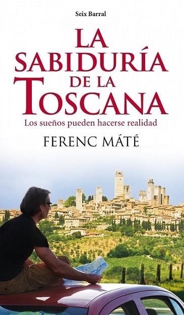 SABIDURÑIA DE LA TOSCANA, LA | 9788432209291 | MÁTÉ, FERENC | Librería Castillón - Comprar libros online Aragón, Barbastro