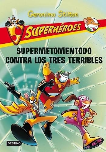 SUPERMETOMENTODO CONTRA LOS TRES TERRIBLES - GERONIMO STILTON SUPERHEROES 4 | 9788408102298 | STILTON, GERONIMO | Librería Castillón - Comprar libros online Aragón, Barbastro