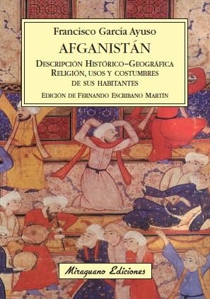 AFGANISTÁN : DESCRIPCIÓN HISTÓRICO-GEOGRÁFICA DEL PAÍS : RELIGIÓN, USOS Y COSTUMBRES | 9788478133796 | GARCÍA AYUSO, FRANCISCO | Librería Castillón - Comprar libros online Aragón, Barbastro