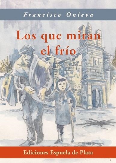 LOS QUE MIRAN EL FRÍO | 9788415177210 | ONIEVA RAMÍREZ, FRANCISCO | Librería Castillón - Comprar libros online Aragón, Barbastro