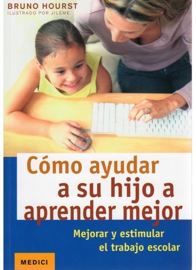 COMO AYUDAR A SU HIJO A APRENDER MEJOR | 9788497991094 | HOURST, BRUNO | Librería Castillón - Comprar libros online Aragón, Barbastro