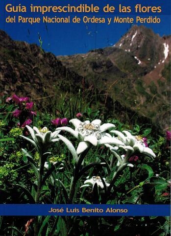 GUÍA IMPRESCINDIBLE DE LAS FLORES DEL PARQUE NACIONAL DE ORDESA Y MONTE PERDIDO | 9788461317769 | BENITO ALONSO, JOSÉ LUIS | Librería Castillón - Comprar libros online Aragón, Barbastro