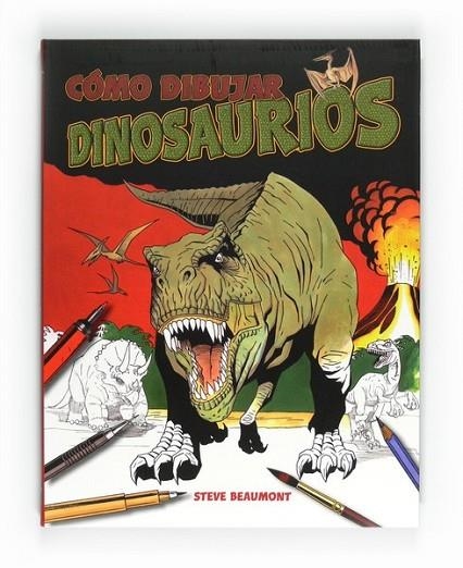 COMO DIBUJAR DINOSAURIOS | 9788467544770 | BEAUMONT, STEVE | Librería Castillón - Comprar libros online Aragón, Barbastro