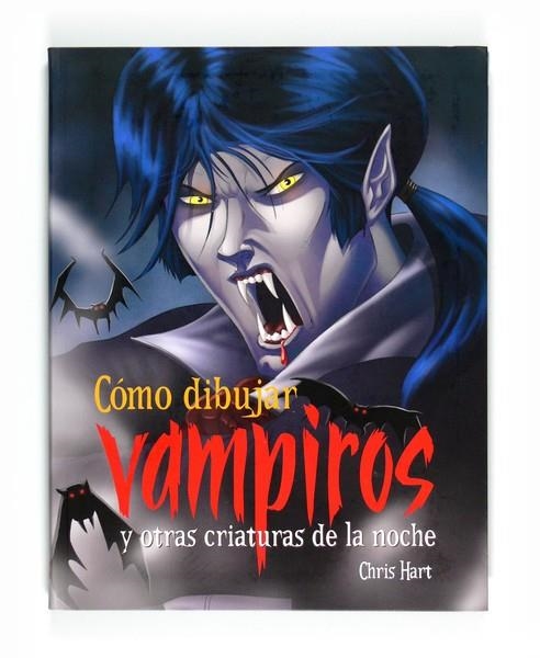 COMO DIBUJAR VAMPIROS Y OTRAS CRIATURAS DE LA NOCHE | 9788467544763 | HART, CHRIS | Librería Castillón - Comprar libros online Aragón, Barbastro