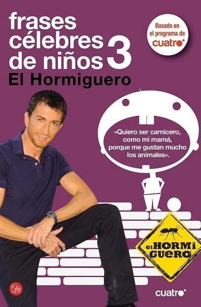 FRASES CÉLEBRES DE NIÑOS 3 : EL HORMIGUERO - PDL | 9788466304382 | MOTOS, PABLO | Librería Castillón - Comprar libros online Aragón, Barbastro