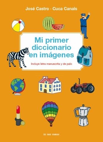 MI PRIMER DICCIONARIO EN IMÁGENES | 9788492766468 | CANALS, CUCA; CASTRO, JOSÉ | Librería Castillón - Comprar libros online Aragón, Barbastro