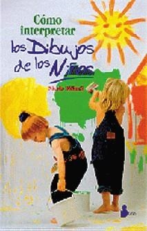 COMO INTERPRETAR LOS DIBUJOS DE LOS NIÑOS | 9788478082797 | BEDARD, NICOLE | Librería Castillón - Comprar libros online Aragón, Barbastro