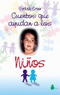 CUENTOS QUE AYUDAN A LOS NIÑOS | 9788478081707 | ORTNER, GERLINDE | Librería Castillón - Comprar libros online Aragón, Barbastro