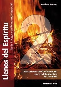 LLENOS DEL ESPÍRITU : MATERIALES DE CONFIRMACIÓN PARA ADOLESCENTES 11-14 AÑOS | 9788498427196 | REAL NAVARRO, JOSÉ | Librería Castillón - Comprar libros online Aragón, Barbastro