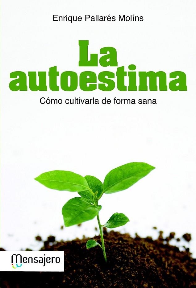 AUTOESTIMA, LA : COMO CULTIVARLA DE FORMA SANA | 9788427132597 | PALLARÉS MOLÍNS, ENRIQUE | Librería Castillón - Comprar libros online Aragón, Barbastro