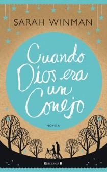 CUANDO DIOS ERA UN CONEJO | 9788466647236 | WINMAN, SARAH | Librería Castillón - Comprar libros online Aragón, Barbastro