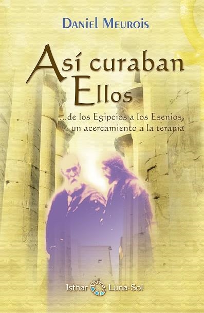 ASÍ CURABAN ELLOS...DE LOS EGIPCIOS A LOS ESENIOS | 9788493837242 | MEUROIS-GIVAUDAN, DANIEL | Librería Castillón - Comprar libros online Aragón, Barbastro