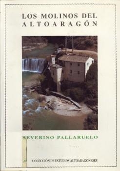 MOLINOS DEL ALTOARAGON, LOS | 9788481270136 | PALLARUELO CAMPO, SEVERINO | Librería Castillón - Comprar libros online Aragón, Barbastro