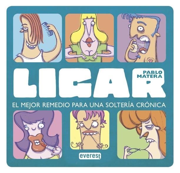 LIGAR : EL MEJOR REMEDIO PARA ACABAR CON UNA SOLTERÍA CRÓNICA | 9788444120973 | MATERA, PABLO | Librería Castillón - Comprar libros online Aragón, Barbastro