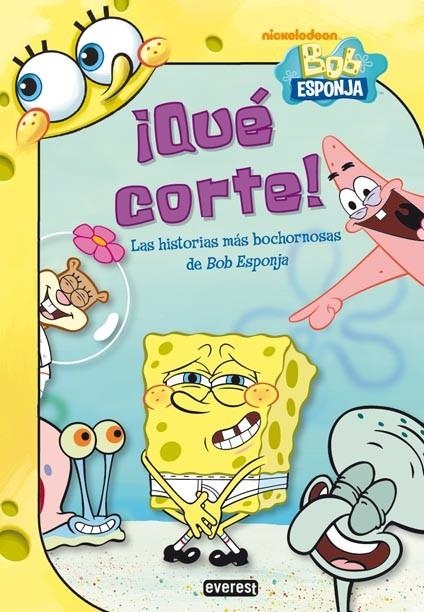 QUÉ CORTE! : LAS HISTORIAS MÁS BOCHORNOSAS DE BOB ESPONJA | 9788444167275 | NICKELODEON; LEWMAN, DAVID | Librería Castillón - Comprar libros online Aragón, Barbastro