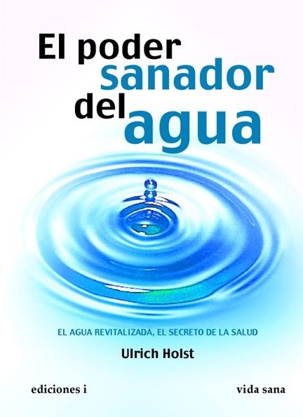 PODER SANADOR DEL AGUA, EL | 9788496851429 | HOLST, ULRICH | Librería Castillón - Comprar libros online Aragón, Barbastro