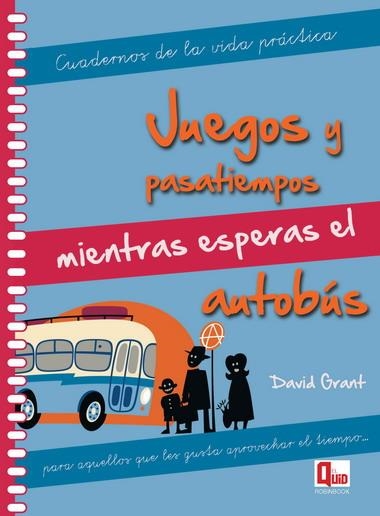 JUEGOS Y PASATIEMPOS MIENTRAS ESPERAS EL AUTOBÚS | 9788499171289 | GRANT, DAVID | Librería Castillón - Comprar libros online Aragón, Barbastro