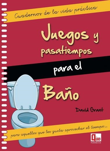 JUEGOS Y PASATIEMPOS PARA EL BAÑO | 9788499171272 | GRANT, DAVID | Librería Castillón - Comprar libros online Aragón, Barbastro