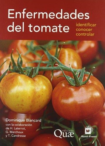 ENFERMEDADES DEL TOMATE : IDENTIFICAR CONOCER CONTROLAR | 9788484764274 | BLANCARD, DOMINIQUE | Librería Castillón - Comprar libros online Aragón, Barbastro