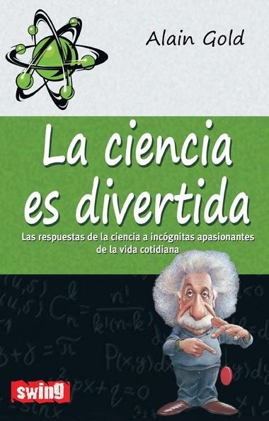 CIENCIA ES DIVERTIDA, LA | 9788496746619 | GOLD, ALAIN | Librería Castillón - Comprar libros online Aragón, Barbastro