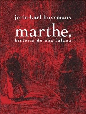 MARTHE, HISTORIA DE UNA FULANA | 9788492607518 | HUYSMANS, JORIS-KARL | Librería Castillón - Comprar libros online Aragón, Barbastro