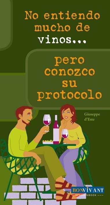 NO ENTIENDO MUCHO DE VINOS PERO ENTIENDO SU PROTOCOLO | 9788496054486 | D'ESTE, GIUSEPPE | Librería Castillón - Comprar libros online Aragón, Barbastro