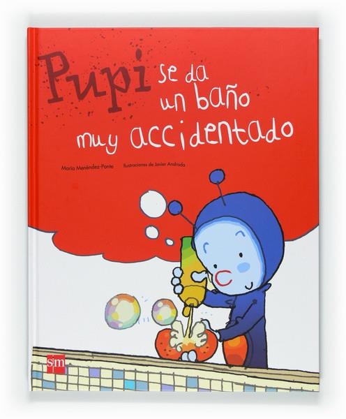 PUPI SE DA UN BAÑO MUY ACCIDENTADO | 9788467547603 | MENÉNDEZ-PONTE, MARÍA | Librería Castillón - Comprar libros online Aragón, Barbastro