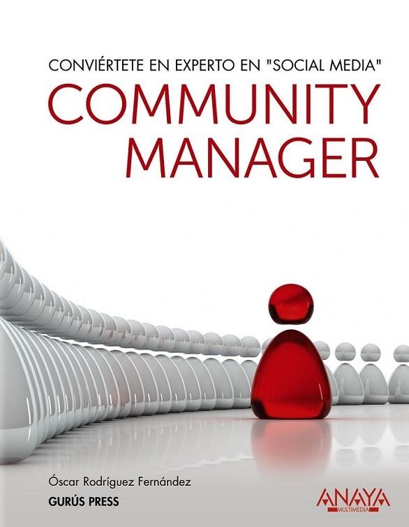 COMMUNITY MANAGER. CONVIÉRTETE EN EXPERTO EN  " SOCIAL MEDIA " | 9788441529366 | RODRÍGUEZ FERNÁNDEZ, ÓSCAR | Librería Castillón - Comprar libros online Aragón, Barbastro