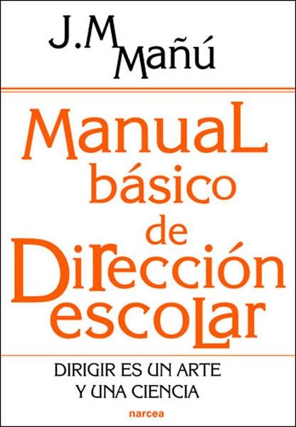 MANUAL BÁSICO DE DIRECCIÓN ESCOLAR | 9788427716421 | MAÑÚ NOAIN, JOSÉ MANUEL | Librería Castillón - Comprar libros online Aragón, Barbastro