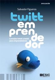 TWITTEMPRENDEDOR : CONSEJOS TWEET A TWEET PARA EMPRENDEDORES | 9788473567879 | FIGUEROS, SALVADOR | Librería Castillón - Comprar libros online Aragón, Barbastro