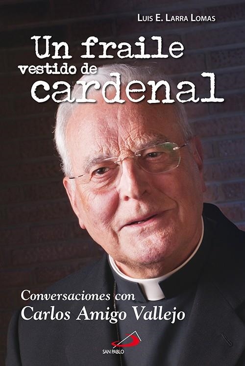 UN FRAILE VESTIDO DE CARDENAL | 9788428538466 | LARRA LOMAS, LUIS ESTEBAN; AMIGO VALLEJO, CARLOS | Librería Castillón - Comprar libros online Aragón, Barbastro