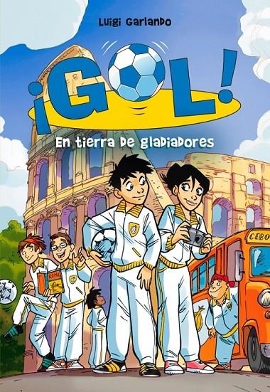 GOL 11 : EN TIERRA DE GLADIADORES | 9788484417491 | LUIGI, GARLANDO | Librería Castillón - Comprar libros online Aragón, Barbastro