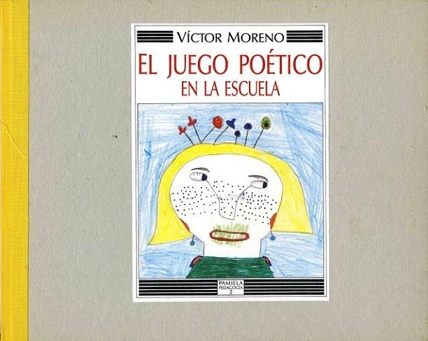 JUEGO POÉTICO EN LA ESCUELA, EL | 9788476810866 | MORENO, VICTOR | Librería Castillón - Comprar libros online Aragón, Barbastro