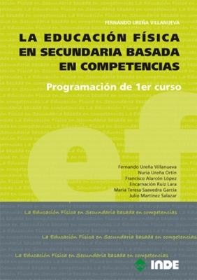 EDUCACIÓN FÍSICA EN SECUNDARIA BASADA EN COMPETENCIAS, LA | 9788497292580 | UREÑA VILLANUEVA, FERNANDO Y OTROS | Librería Castillón - Comprar libros online Aragón, Barbastro