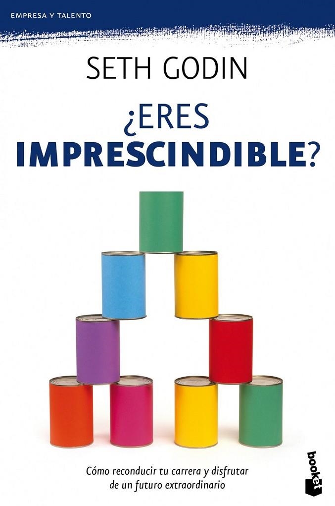 ERES IMPRESCINDIBLE?  | 9788498751611 | GODIN, SETH | Librería Castillón - Comprar libros online Aragón, Barbastro