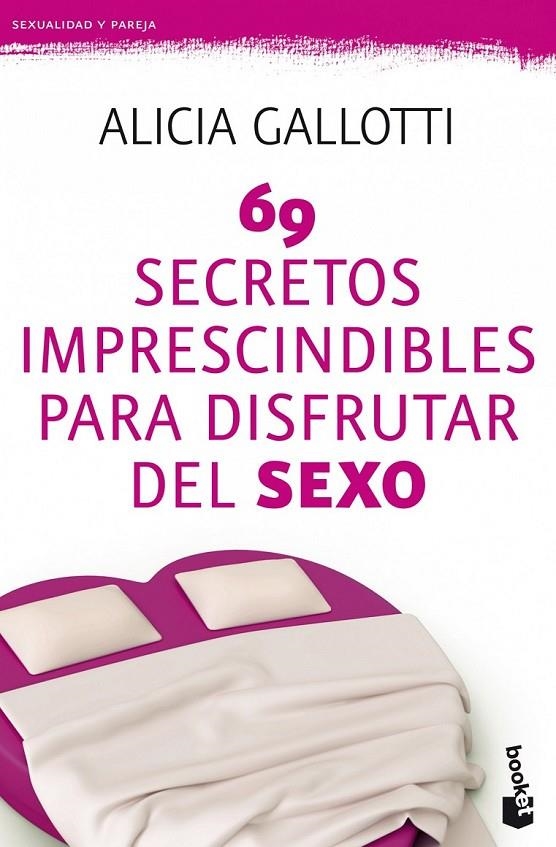 69 SECRETOS IMPRESCINDIBLES PARA DISFRUTAR DEL SEXO | 9788427037786 | GALLOTTI, ALICIA | Librería Castillón - Comprar libros online Aragón, Barbastro